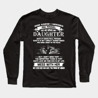 GOD KNEW I NEEDED AN ANGEL SO HE GAVE MY DAUGHTER Long Sleeve T-Shirt